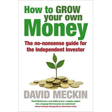 How to Grow Your Own Money: The no-nonsense guide for the Independent Investor