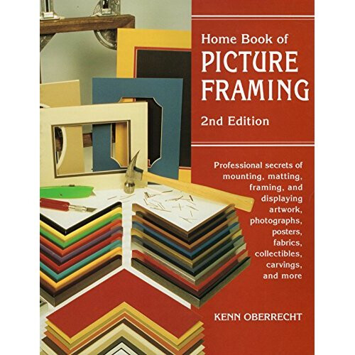 Home Book of Picture Framing, 2nd Edition Professional Secrets of