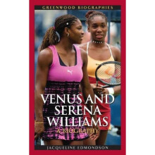 Venus and Serena Williams: A Biography (Greenwood Biographies)