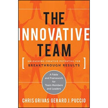 The Innovative Team: Unleashing Creative Potential for Breakthrough Results