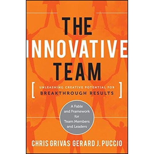 The Innovative Team: Unleashing Creative Potential for Breakthrough Results