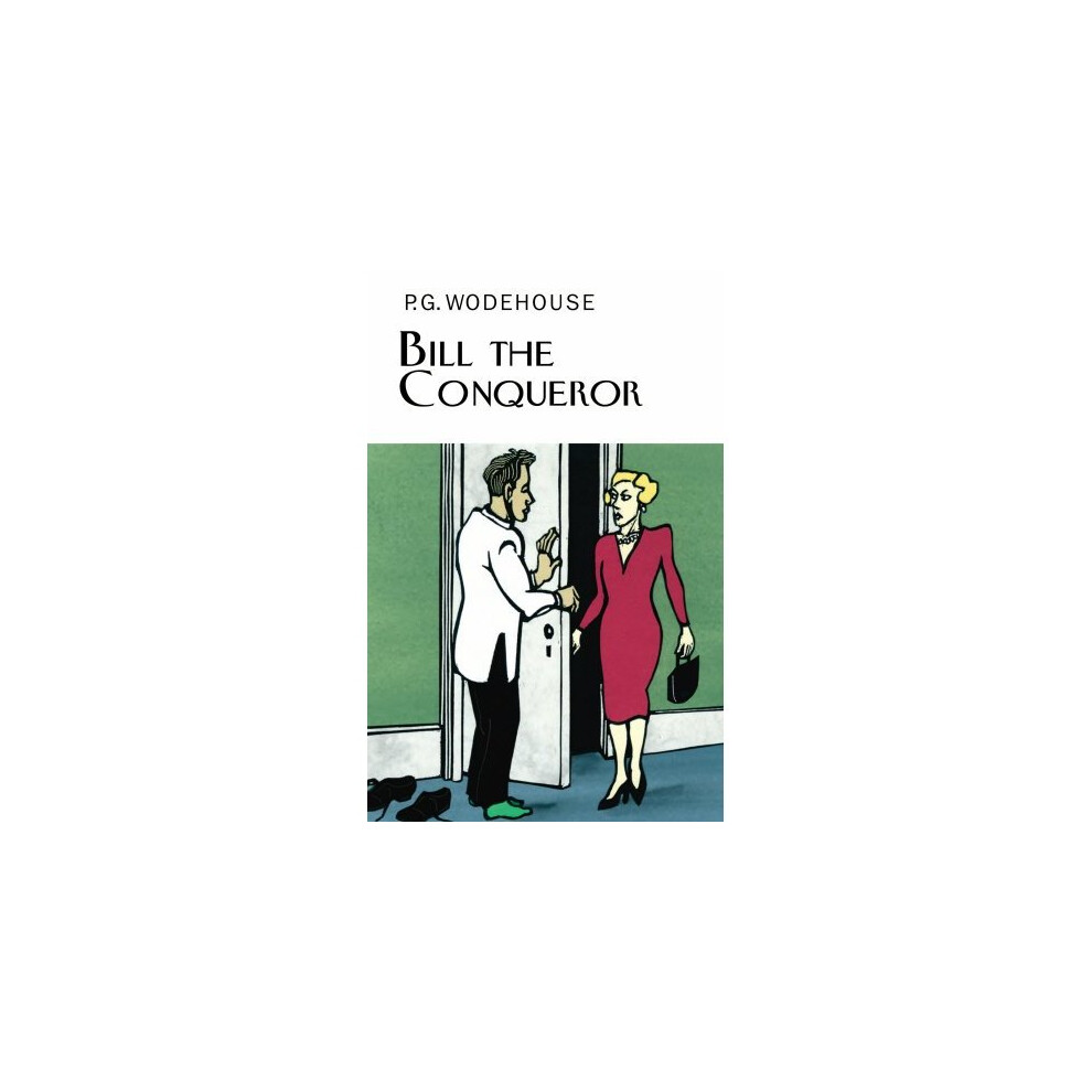Bill the Conqueror (Everyman's Library P G WODEHOUSE)