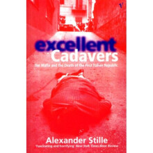Excellent Cadavers: The Mafia and the Death of the First Italian Republic