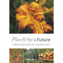 Plants for a Future: Edible and Useful Plants for a Healthier World: 1