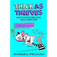 Thick As Thieves : Hilarious Tales of Ridiculous Robbers, Bungling Burglars and Incompetent Conmen