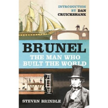 Brunel: The Man Who Built the World (Phoenix Press)