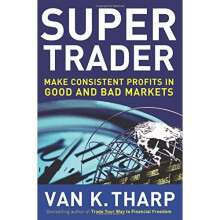 Super Trader: Make Consistent Profits in Good and Bad Markets
