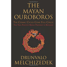 Mayan Ouroboros: The Cosmis Cycles Come Full Circle: The True Positive Mayan Prophecy is Revealed