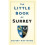 The Little Book of Surrey 1