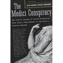 The Medici Conspiracy: The Illicit Journey of Looted Antiquities- From Italy's Tomb Raiders to the World's Greatest Museums