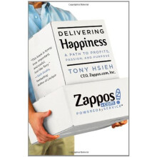 Delivering Happiness: A Path to Profits, Passion, and Purpose [First Edition]