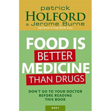 Food Is Better Medicine Than Drugs: Don't go to your doctor before reading this book: Your Prescription for Drug-free Health