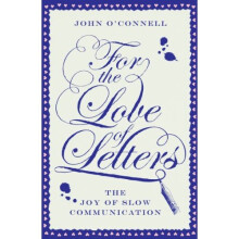 For the Love of Letters: The Joy of Slow Communication