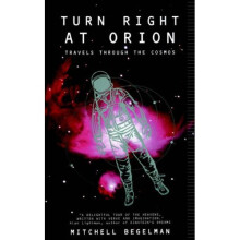 Turn Right At Orion: Travels Through the Cosmos (Helix Books)