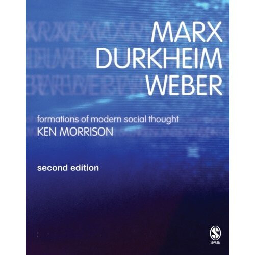 Marx, Durkheim, Weber, Second Edition: Formations of Modern Social Thought