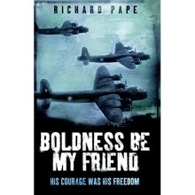 Boldness Be My Friend (True Stories from World War II)