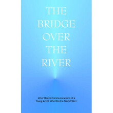 The Bridge Over the River: After Death Communications of a Young Artist Who Died in World War I