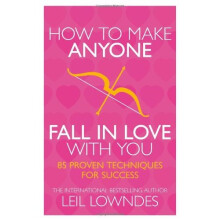 How to Make Anyone Fall in Love With You: 85 Proven Techniques for Success