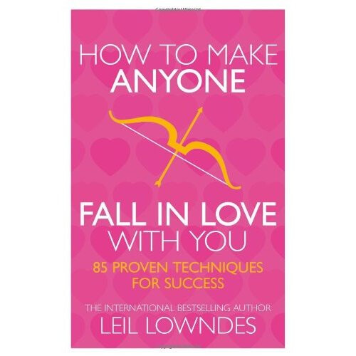 How to Make Anyone Fall in Love With You: 85 Proven Techniques for Success