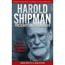 Prescription for Murder : The True Story of Harold Shipman