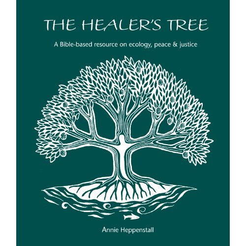The Healer's Tree: A Bible-based Resource on Ecology, Peace and Justice