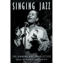 Singing Jazz: The Singers and Their Styles