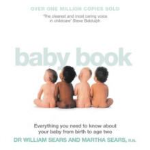 The Baby Book: Everything You Need to Know About Your Baby from Birth to Age Two