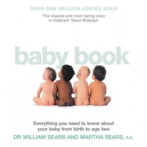 The Baby Book Everything You Need to Know About Your Baby from Birth