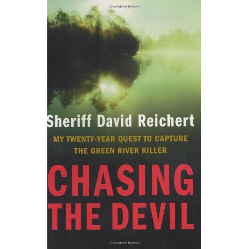 Chasing the Devil: My Twenty-year Quest to Capture the Green River Killer