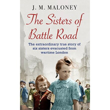 The Sisters of Battle Road: The Extraordinary True Story of Six Sisters Evacuated from Wartime London
