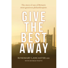 Give the Best Away: The Story of One of Britain's Most Generous Philanthropists