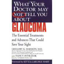 What Your Dr... Glaucoma: Essential Treatments That Could Save Your Sight: The Essential Treatment That Could Save Your Sight (What Your Doctor Ma...