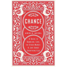 Chance: A Guide to Gambling, Love, the Stock Market, and Just About Everything Else