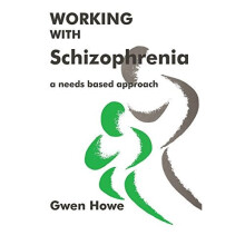 Working with Schizophrenia: A Needs Based Approach
