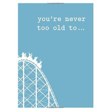 You're Never Too Old To... (Gift)