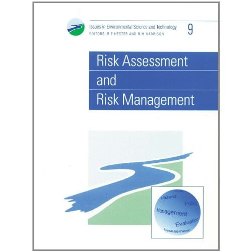 Risk Assessment and Risk Management: RSC (Issues in Environmental Science and Technology)
