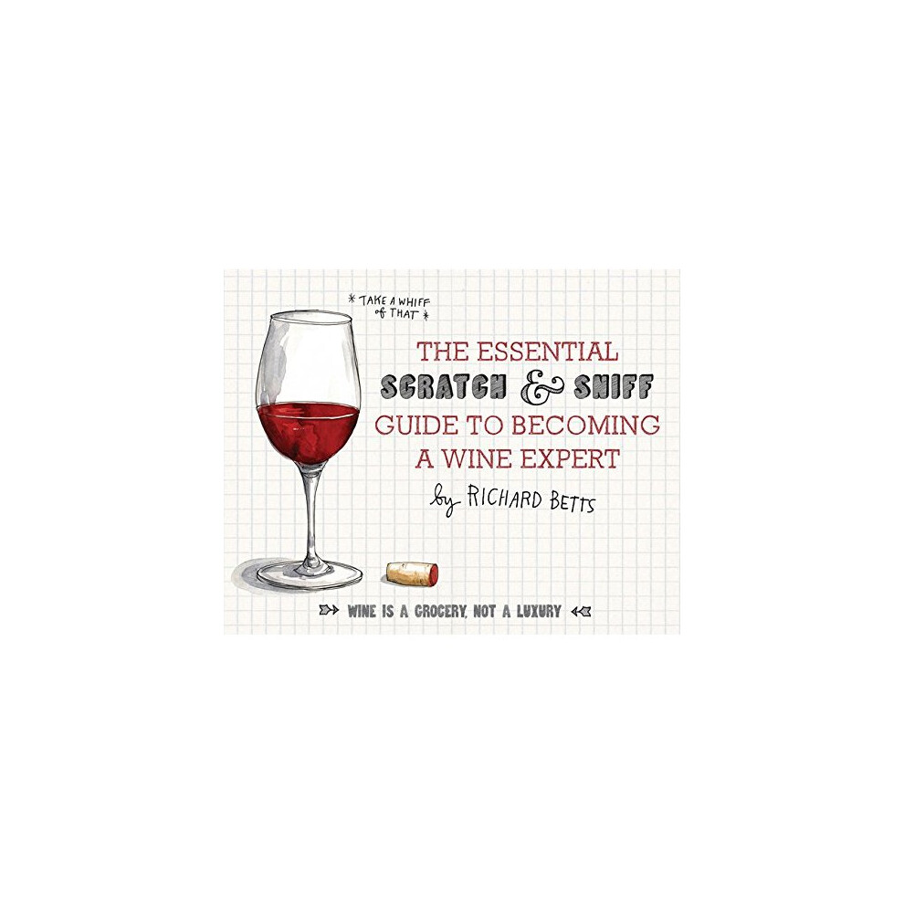 Essential Scratch and Sniff Guide to Becoming a Wine Expert, The 