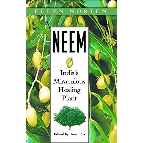 Neem: Indias Miraculous Healing Plant