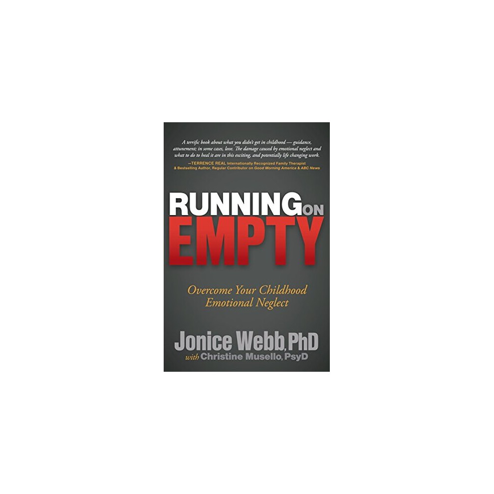 Running on Empty: Overcome Your Childhood Emotional Neglect