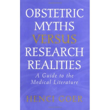 Obstetric Myths Versus Research Realities: A Guide to the Medical Literature