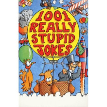 1001 Really Stupid Jokes (Joke Book)