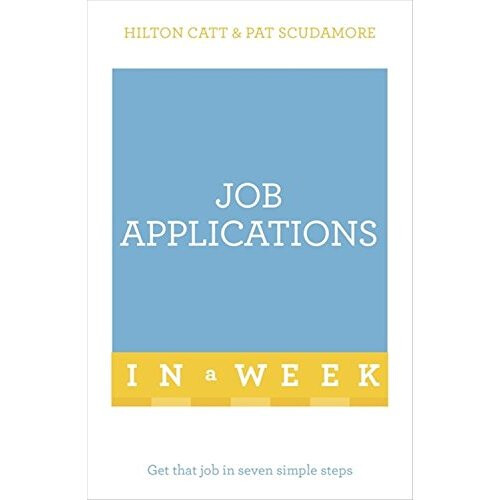 Job Applications In A Week: Get That Job In Seven Simple Steps