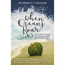 When Oceans Roar: Powerful True Stories of Courageous Faith and Changed Lives