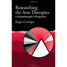 Researching the Arts Therapies: Dramatherapist's Perspective