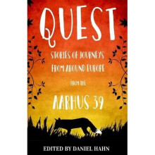 Quest: Stories of Journeys from Around Europe by the Aarhus 39