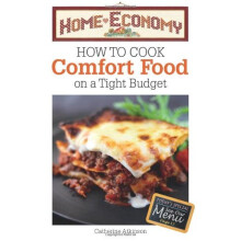 How to Cook Comfort Food on a Tight Budget, Home Economy