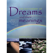 The Dictionary of Dreams and Their Meanings: Interpretation and Insights Into the Therapeutic Nature of Our Dreams