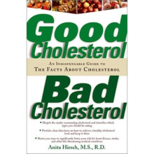 Good Cholesterol, Bad Cholesterol: An Indispensable Guide to the Facts about Cholesterol