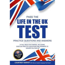 Pass the Life in the UK Test: Practice Questions & Answers 2017 Edition - With 21 Mock Tests/500+ Questions! (British Citizenship Series) (The Bri...