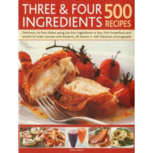 Three & Four Ingredients: 500 Recipes